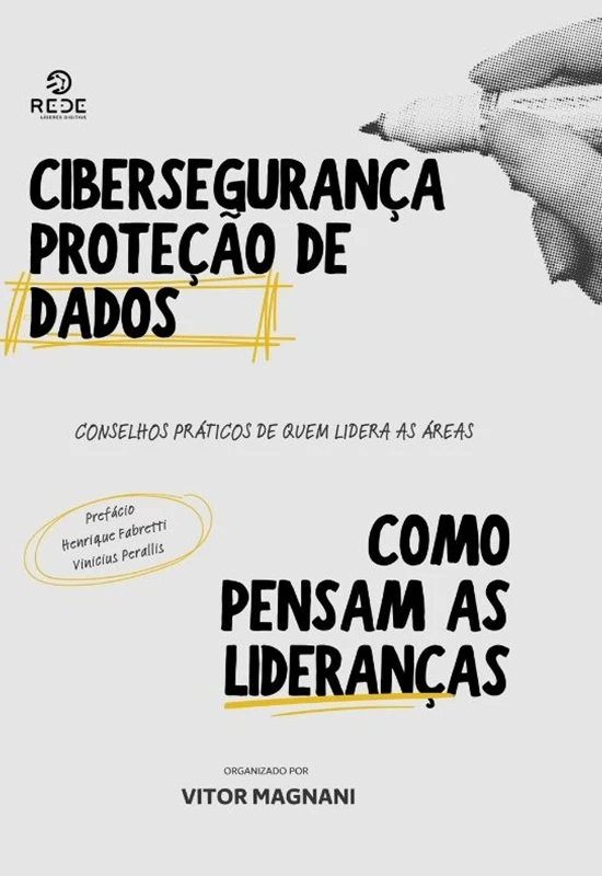 Cibersegurança e Proteção de Dados - Como pensam as lideranças - Edição 1